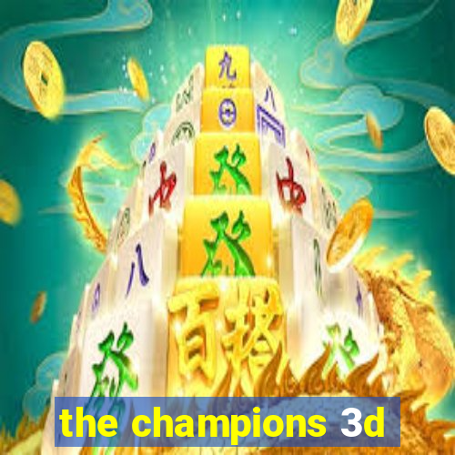 the champions 3d